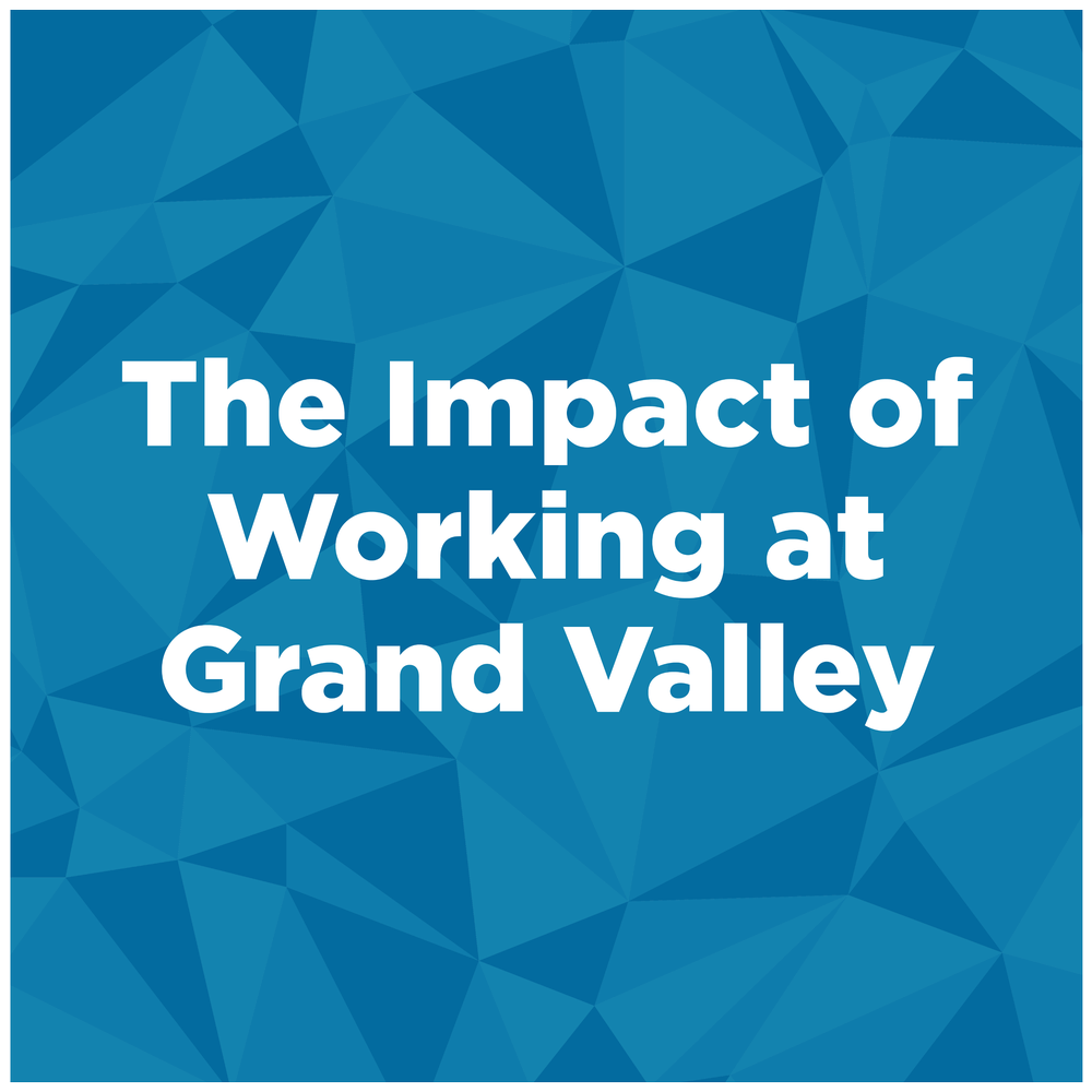 Office of Student Life Alumni Meet to Share how Working for Grand Valley Impacted Their Lives